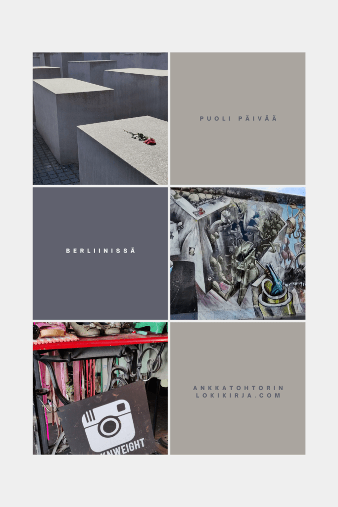 Kuvakollaasi postauksen kuvista (kivipaadet ja punainen ruusu, bastrakti katutaide ja Picknweightin ompelukone) sekä kolme ruutua, joissa tekstit "puoli päivää", "Berliinissä", "Ankkatohtorin lokikirja.com".