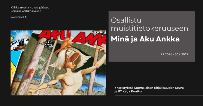 Mainos, jossa kuva Aku Ankka -lehden kannessa olevasta Kullervon kirous -ankkaversiosta. Teksti kertoo, että klikkaamalla kuvaa pääset keruun verkkosivuille. Isompi teksti mainostaa Osallistu muistietokeruuseen Minä ja Aku Ankka, joka on voimassa 1.9.2026-30.4.2027. Yhteistyössä toimivat SKS ja Katja Kontturi